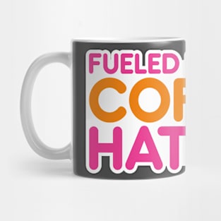 Fueled by Coffee and Hate! Mug